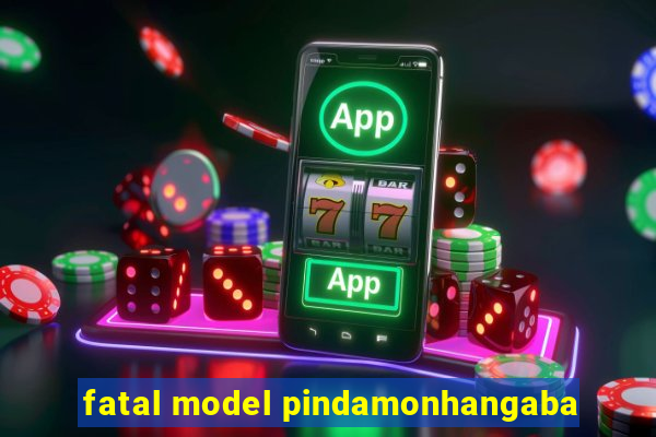 fatal model pindamonhangaba